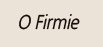 O Firmie